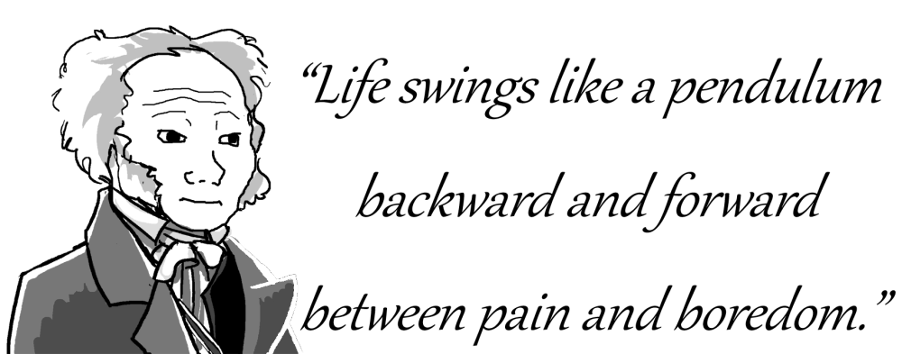 Life is a constant process of dying. Arthur Schopenhauer (1788-1860)